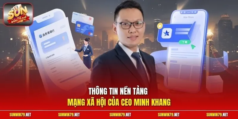 Thông tin nền tảng mạng xã hội của CEO Minh Khang